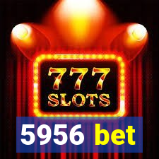 5956 bet